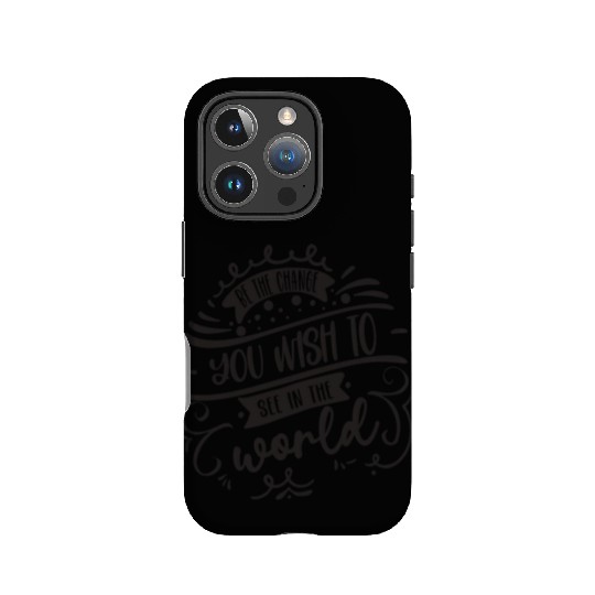 Be The Change You Wish To See In The World IPhone Cases