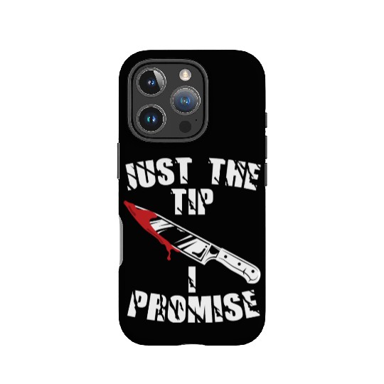 Just The Tip I Promise IPhone Cases