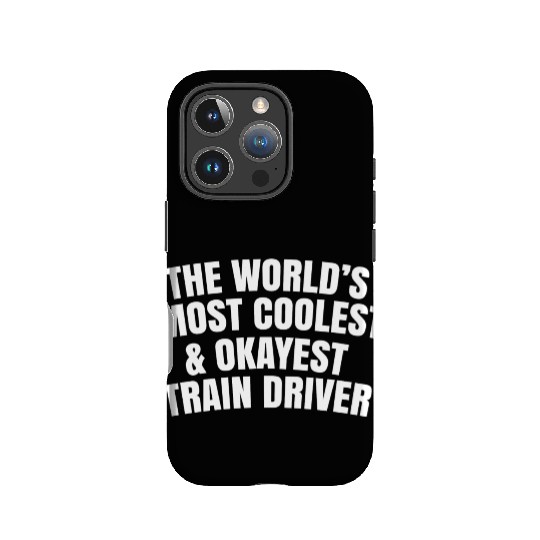 World s Most Coolest And Okayest Train Driver IPhone Cases