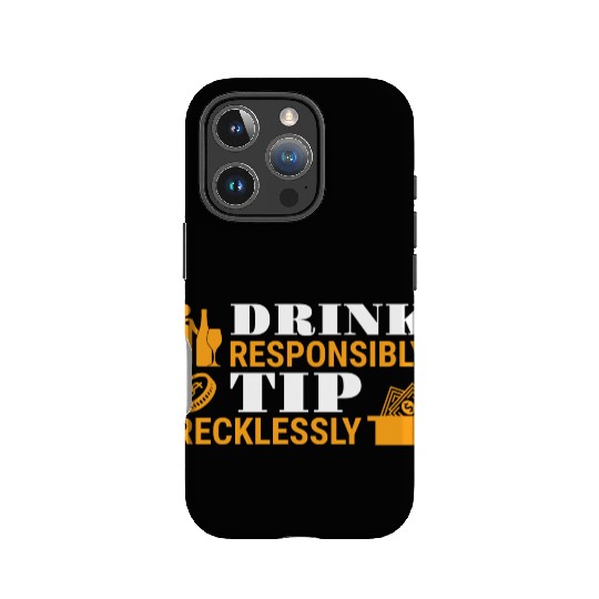 Drink Responsibly Tip Recklessly Funny Bartender IPhone Cases