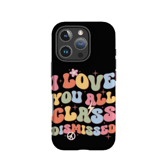 I Love You All Class Dismissed, Back To School IPhone Cases