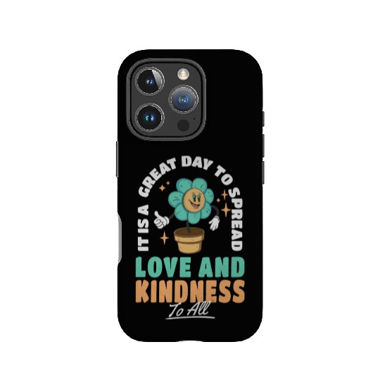 It s A Great Day To Spread Love And Kindness To IPhone Cases