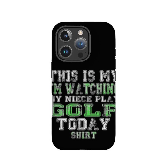 This Is My I m Watching My Niece Play Golf Today IPhone Cases
