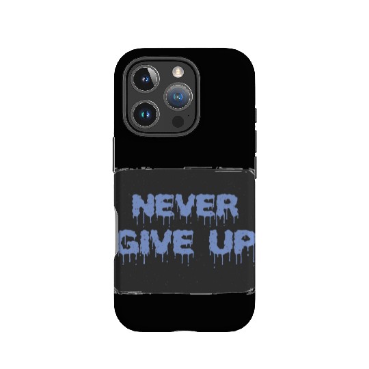 NEVER GIVE UP IPhone Cases