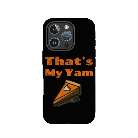 That s My Yam Funny Sweet Potato Thanksgiving Day IPhone Cases