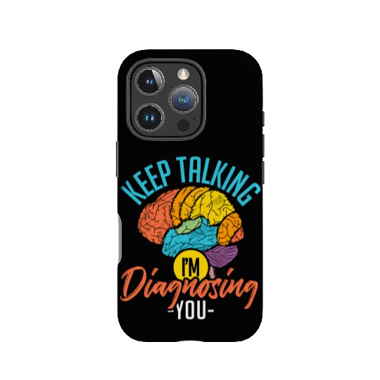 Keep Talking Im Diagnosing You Psychology IPhone Cases
