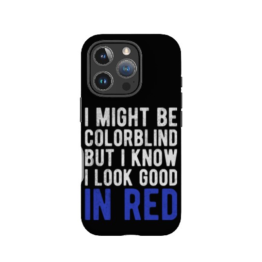 Funny Sayings Cool I Might Be Colorblind But I IPhone Cases