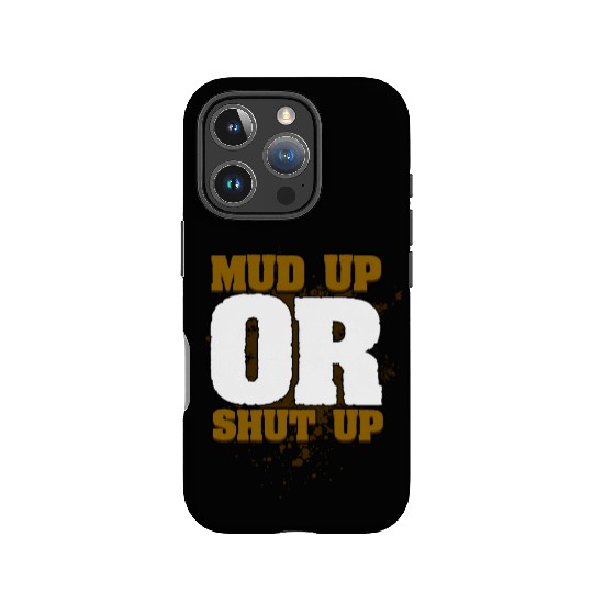 Mud Up Or Shut Up Funny Cross Country Running For IPhone Cases