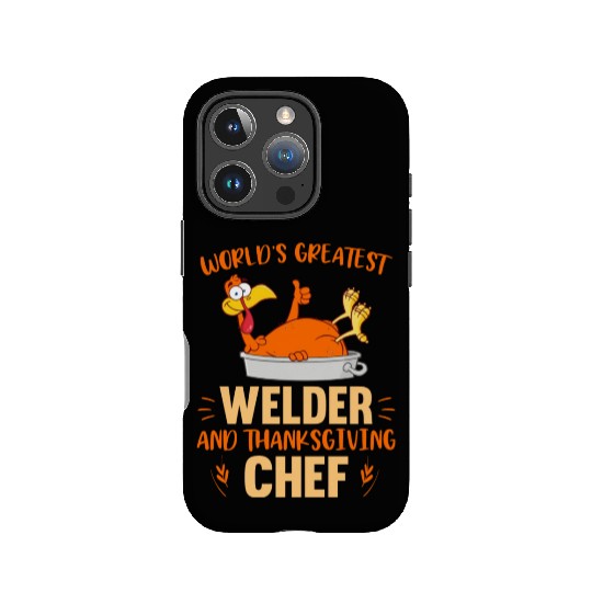 World s Greatest Welder And Thanksgiving Chef IPhone Cases