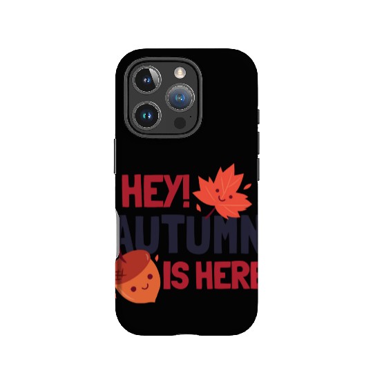 Hey Autumn Is Here IPhone Cases