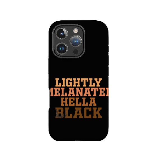 Melanin Shades Lightly Melanated Hella Black IPhone Cases