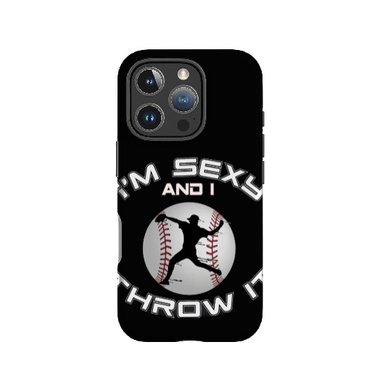 I m Sexy And I Throw It Baseball Pitcher And IPhone Cases