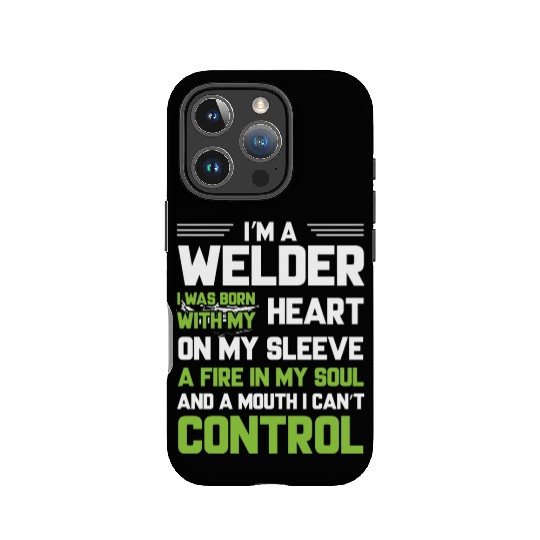 I m A Welder I Was Born With My Heart On My Sleeve IPhone Cases