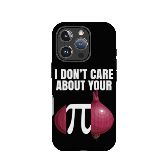 I Don't Care About Your Opinion Onion Pi Math Joke IPhone Cases