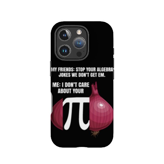 My Friend Stop Your Algebra Joke Opinion Onion Pi IPhone Cases