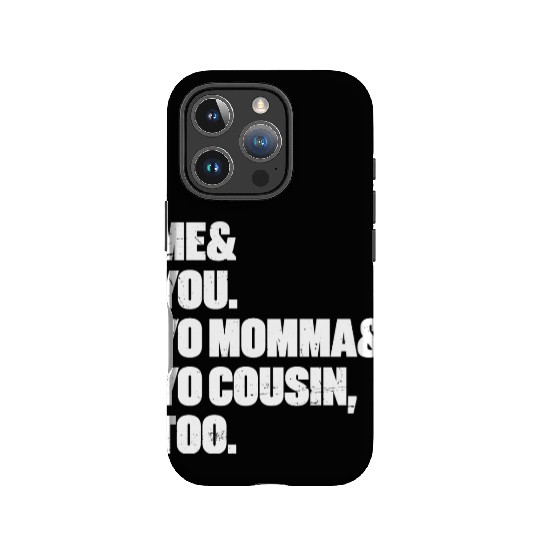 Me You Yo Momma Yo Cousin Too (White) IPhone Cases