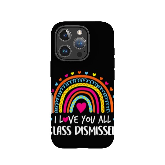 I Love You All Class Dismissed Teacher Last Day Of IPhone Cases