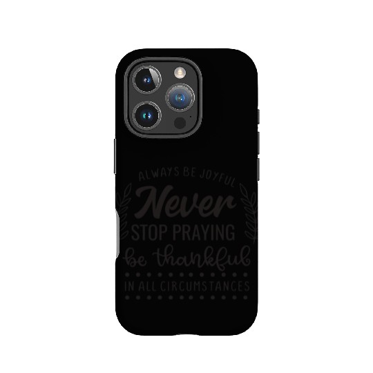 Always Be Joyful Never Stop Praying Be Thankful In IPhone Cases