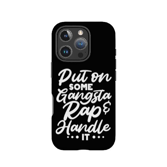 Put On Some Gangsta Rap & Handle It IPhone Cases