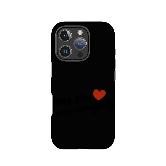 i love you more everyday IPhone Cases