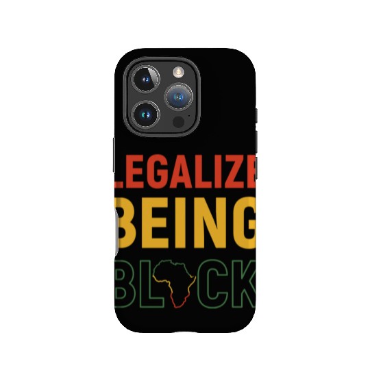Legalize Being Black Black History Melanin IPhone Cases