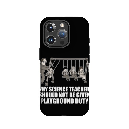 Teachers Should Not Be Given Playground Duty 17 IPhone Cases