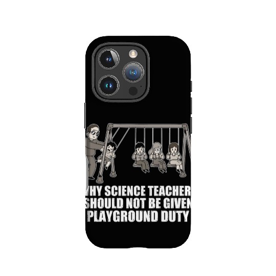 Teachers Should Not Be Given Playground Duty 17 IPhone Cases