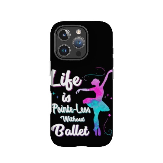Life Is Pointe-Less Without Ballet IPhone Cases