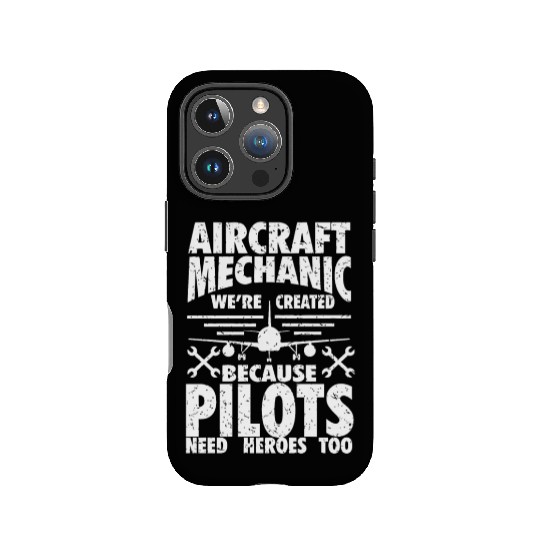 AIRCRAFT MECHANIC BECAUSE PILOTS NEED HEROES IPhone Cases