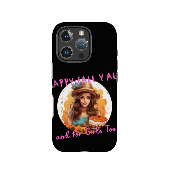 Happy Fall Ya All Girl Power in Autumn with Pie IPhone Cases