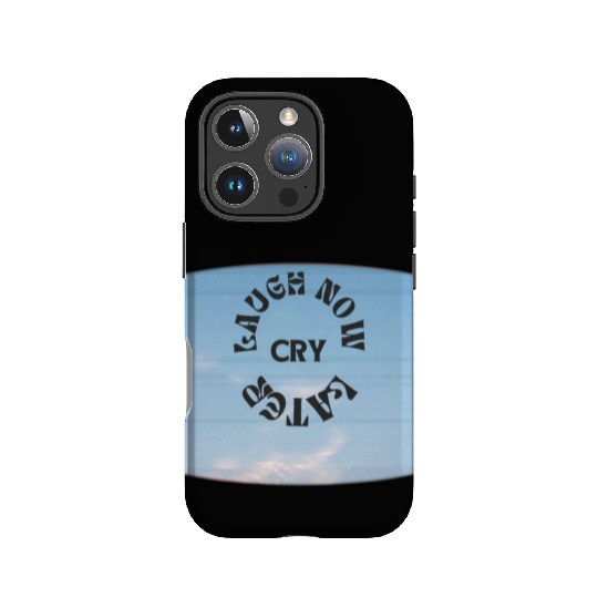 LAUGH NOW CRY LATER NEW DESIGN OBO87 IPhone Cases