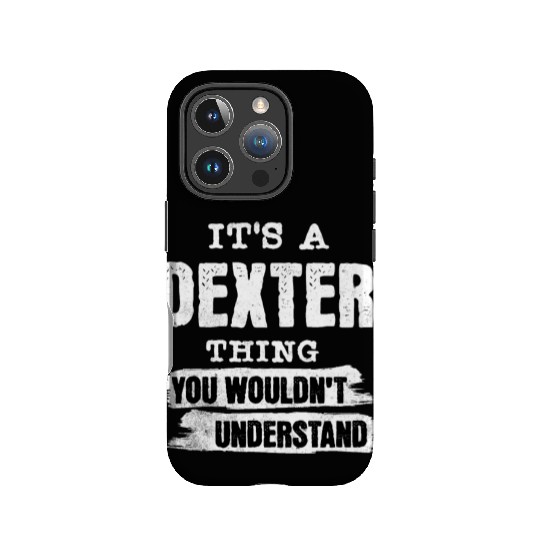 It's A Dexter Thing You Wouldn't Understand, First IPhone Cases