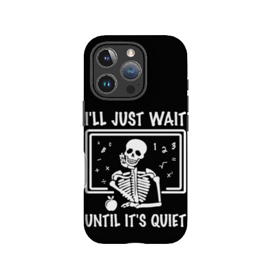 I'll Just Wait Until It s Quiet Halloween Teacher IPhone Cases