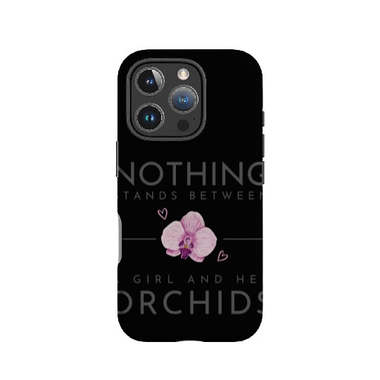 Nothing Stands Between A Girl And Her Orchids IPhone Cases