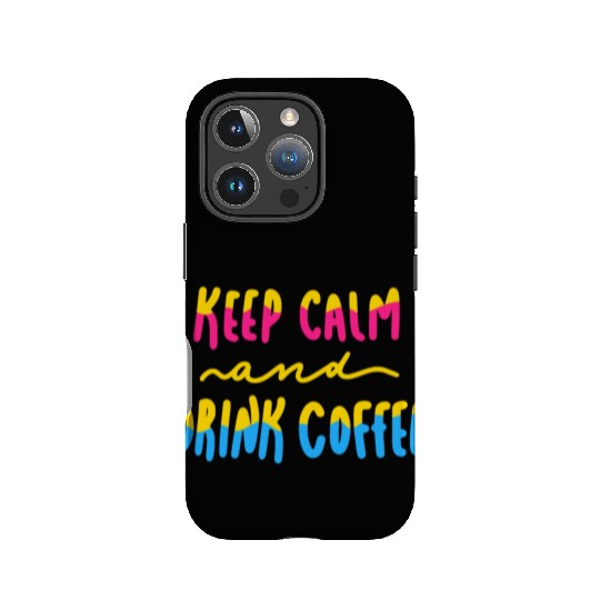 Keep Calm and Drink Coffee IPhone Cases