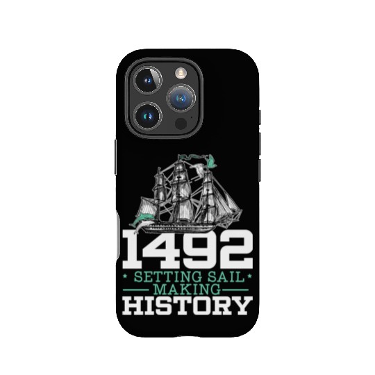1492: Setting Sail Making History Columbus Day IPhone Cases