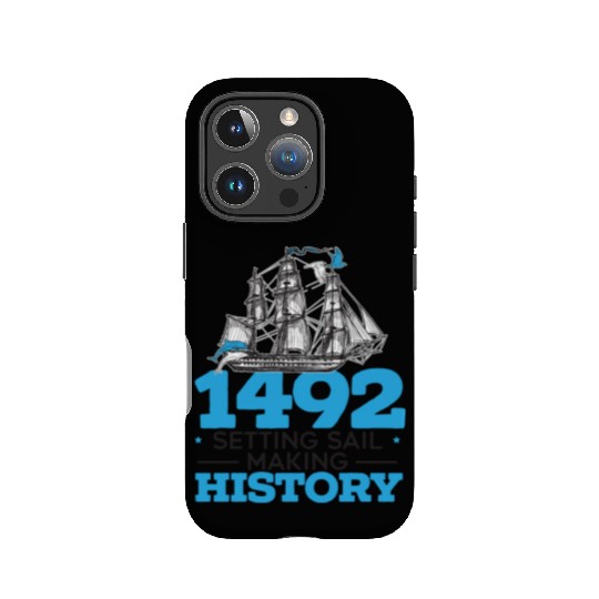 1492: Setting Sail Making History Columbus Day IPhone Cases