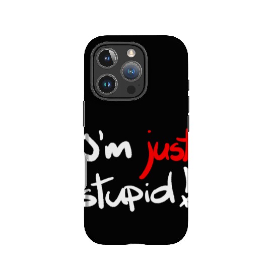 I'm just stupid ! funny, crazy, joke, white, black IPhone Cases