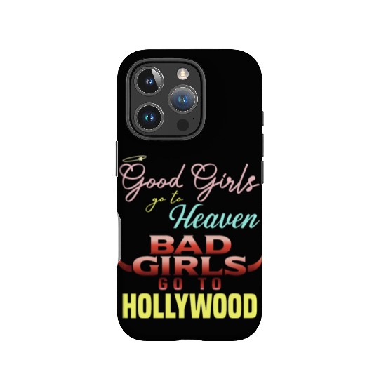 Good Girls Go to Heaven Bad Girls Go to Hollywood IPhone Cases