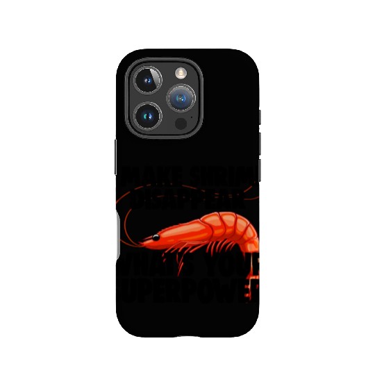 I Make Shrimp Disappear What's Your Superpower IPhone Cases