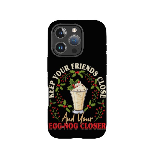 Keep Your Friends Close Eggnog Closer Ice Cream IPhone Cases