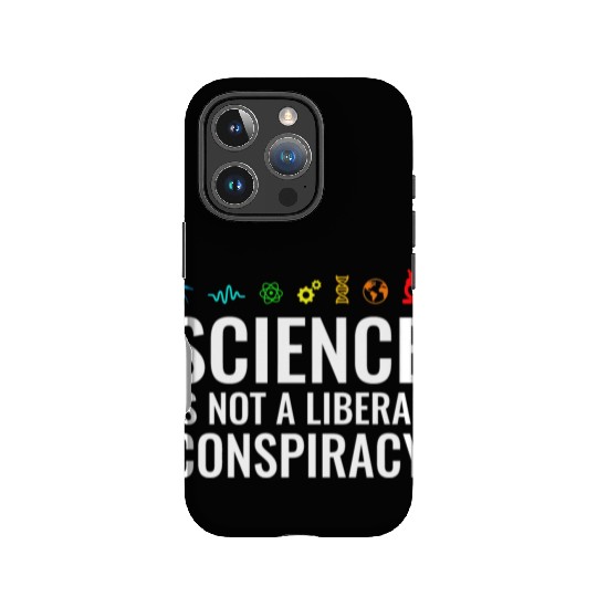 Science is not a liberal conspiracy IPhone Cases