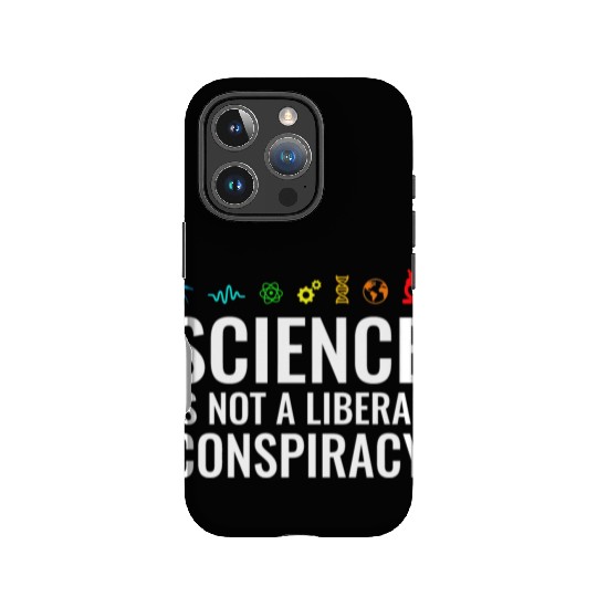 Science is not a liberal conspiracy IPhone Cases