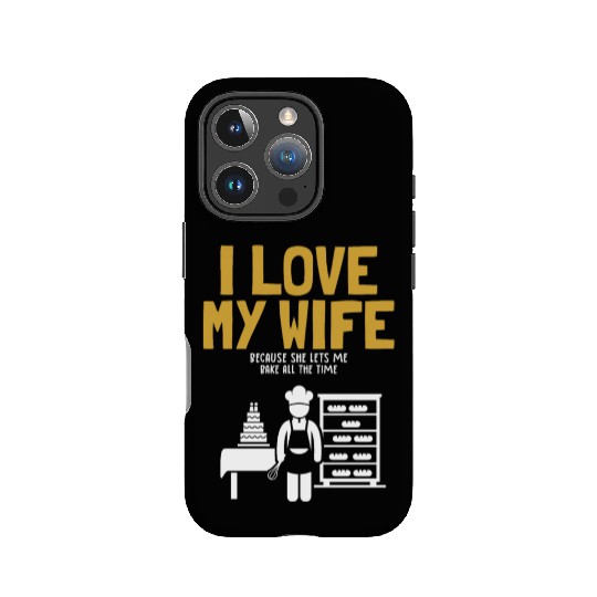 I Love My Wife Baking Pastry Chef Baker Bread IPhone Cases