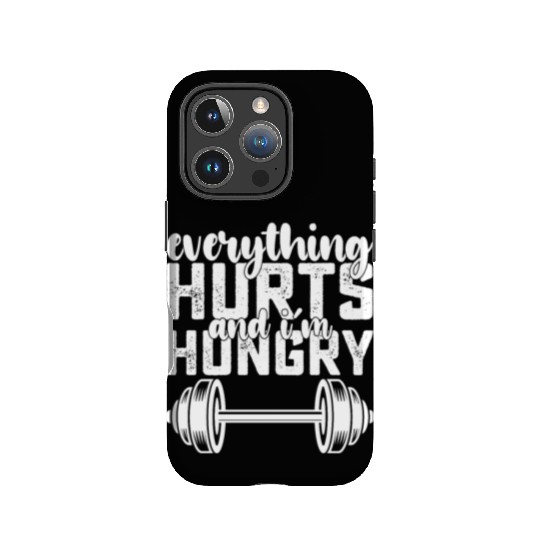 Everything Hurts And I'm Hungry Gym IPhone Cases