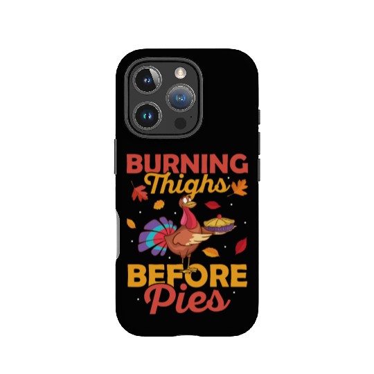 Burning Thighs Before Pies Fitness Thanksgiving IPhone Cases