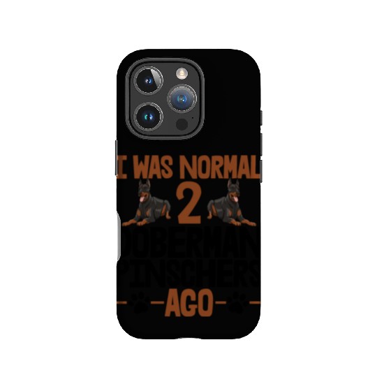 I Was Normal 2 Doberman Pinschers Ago IPhone Cases