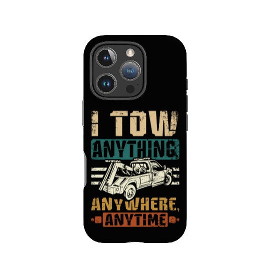 I tow anything anywhere anytime Tow truck driver IPhone Cases