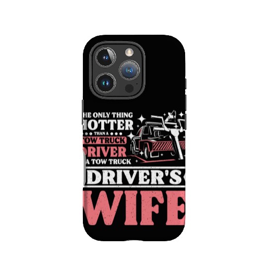 Hotter than a Tow truck driver is a Tow truck wife IPhone Cases