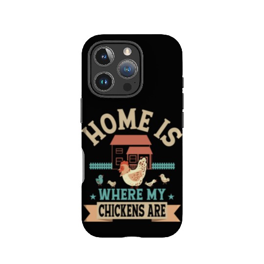 Home Is Where My Chickens Are Farming Hen Rooster IPhone Cases